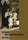 The Columbia Guide to Asian American History (eBook, ePUB)