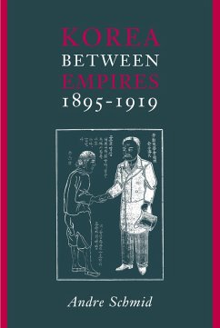 Korea Between Empires, 1895-1919 (eBook, ePUB) - Schmid, Andre