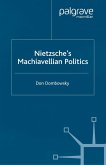 Nietzsche's Machiavellian Politics (eBook, PDF)