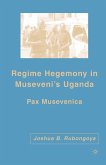 Regime Hegemony in Museveni&quote;s Uganda (eBook, PDF)