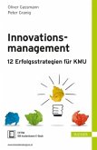Innovationsmanagement - 12 Erfolgsstrategien für KMU, m. 1 Buch, m. 1 E-Book