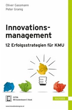 Innovationsmanagement - 12 Erfolgsstrategien für KMU, m. 1 Buch, m. 1 E-Book - Gassmann, Oliver;Granig, Peter
