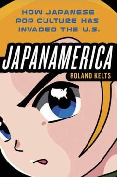 Cover Japanamerica: How Japanese Pop Culture Has Invaded the U.S. (eBook, ePUB)