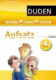 Wissen - Üben - Testen: Deutsch - Aufsatz 4. Klasse