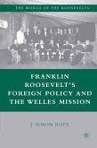 Franklin Roosevelt&quote;s Foreign Policy and the Welles Mission (eBook, PDF)