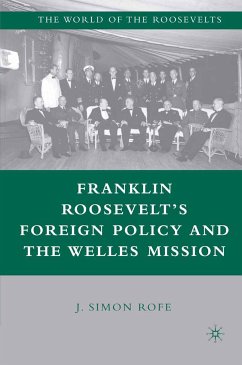 Franklin Roosevelt’s Foreign Policy and the Welles Mission (eBook, PDF) - Rofe, J.