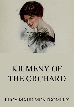 Kilmeny Of The Orchard (eBook, ePUB) - Montgomery, Lucy Maud