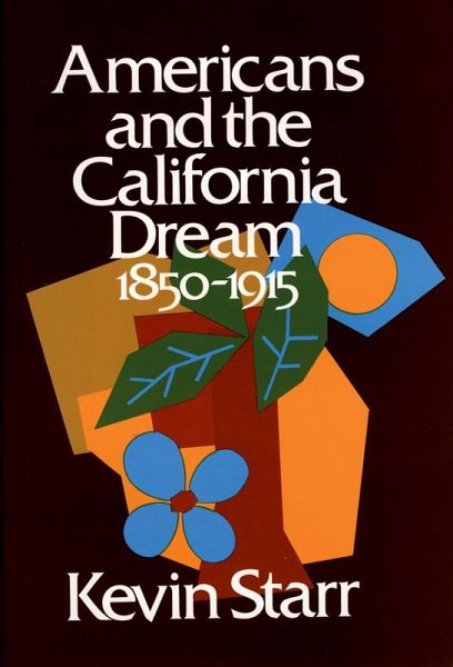 Americans and the California Dream, 1850-1915 (eBook, ePUB) Americans and the California Dream, 1850-1915 (eBook, ePUB)