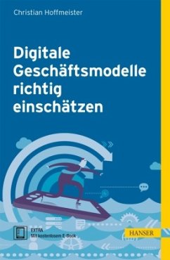 Digitale Geschäftsmodelle richtig einschätzen, m. 1 Buch, m. 1 E-Book - Hoffmeister, Christian