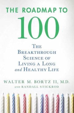 The Roadmap to 100 (eBook, ePUB) - Bortz, Ii; Stickrod, Randall The Roadmap to 100 (eBook, ePUB) - Bortz, Ii; Stickrod, Randall