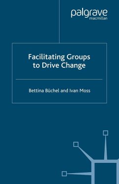 Facilitating Groups to Drive Change (eBook, PDF) - Büchel, B.; Moss, Ivan