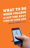 What to Do When College Is Not the Best Time of Your Life (eBook, ePUB)