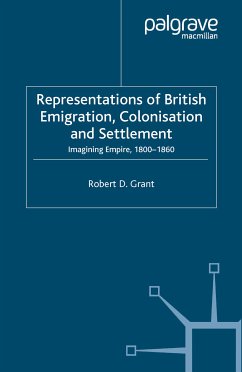 Representations of British Emigration, Colonisation and Settlement (eBook, PDF) - Grant, Robert D.