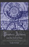 Prophecy, Alchemy, and the End of Time (eBook, ePUB)