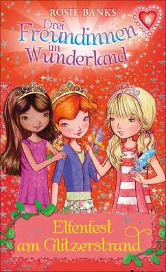 Elfenfest am Glitzerstrand / Drei Freundinnen im Wunderland Staffel 1 Bd.6 (eBook, ePUB) - Banks, Rosie