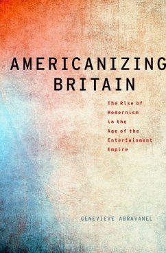 Americanizing Britain (eBook, ePUB) - Abravanel, Genevieve