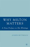Why Milton Matters: A New Preface to His Writings (eBook, PDF)