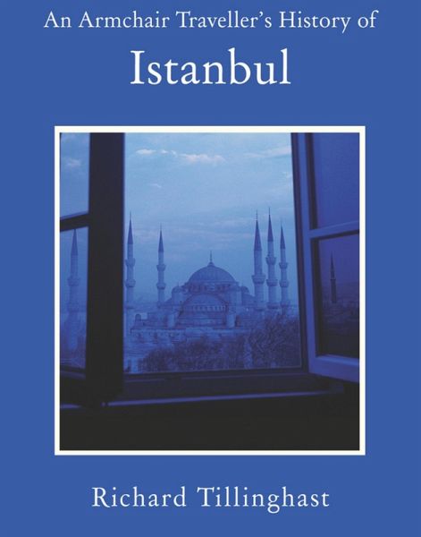 Armchair Traveller's History of Istanbul (eBook, ePUB) Armchair Traveller's History of Istanbul (eBook, ePUB)