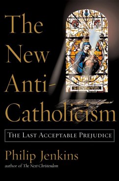 The New Anti-Catholicism (eBook, ePUB) - Jenkins, Philip