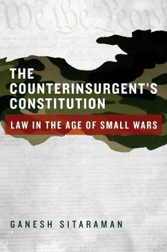 The Counterinsurgent's Constitution (eBook, PDF) - Sitaraman, Ganesh