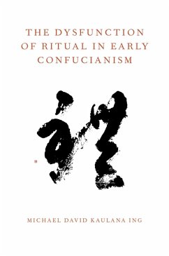 The Dysfunction of Ritual in Early Confucianism (eBook, PDF) - Ing, Michael David Kaulana