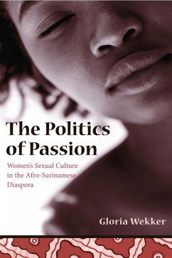 The Politics of Passion (eBook, ePUB) - Wekker, Gloria