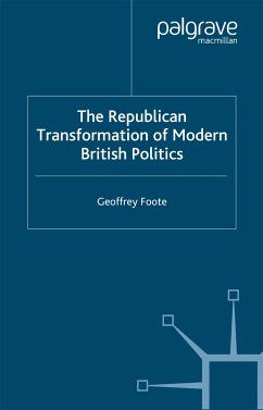 The Republican Transformation of Modern British Politics (eBook, PDF)