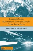Corporate Social Responsibility and the Shaping of Global Public Policy (eBook, PDF)