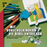 Mit Vorschulkindern die Bibel entdecken. Tl.3, CD-ROM Mit Vorschulkindern die Bibel entdecken. Tl.3, CD-ROM
