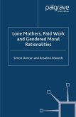 Lone Mothers, Paid Work and Gendered Moral Rationalitie (eBook, PDF)