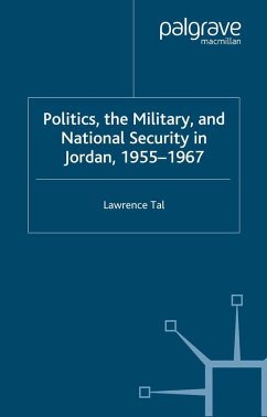 Politics, the Military and National Security in Jordan, 1955-1967 (eBook, PDF) - Tal, L.