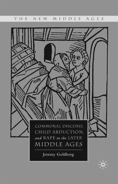 Communal Discord, Child Abduction, and Rape in the Later Middle Ages (eBook, PDF) - Goldberg, J.