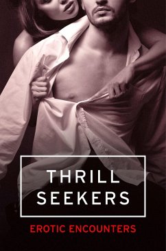 Thrill Seekers (eBook, ePUB) - Tudor, Kathleen; Sanchez Zapata, Cèsar; Coldwell, Elizabeth; De Fer, Rose; Brown, Tenille; Blisse, Victoria; London, Olivia; Dain, Flora; Renarde, Giselle; Towne, Heather