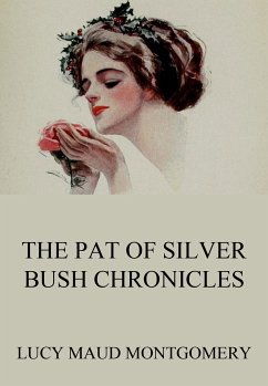 The Pat of Silver Bush Chronicles (eBook, ePUB) - Montgomery, Lucy Maud