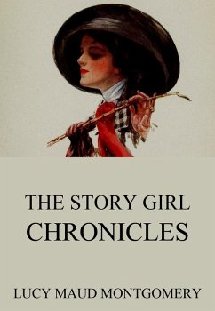 The Story Girl Chronicles (eBook, ePUB) - Montgomery, Lucy Maud