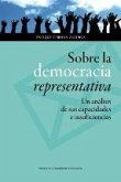 Sobre la democracia representativa: un análisis de sus capacidades e insuficiencias Sobre la democracia representativa: un análisis de sus capacidades e insuficiencias