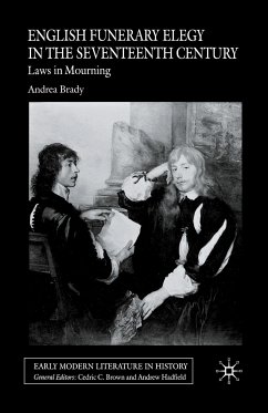 English Funerary Elegy in the Seventeenth Century (eBook, PDF) - Brady, A.