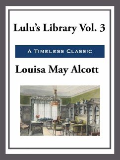 Lulu's Library (eBook, ePUB) - Alcott, Louisa May