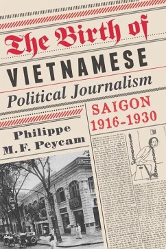 The Birth of Vietnamese Political Journalism (eBook, ePUB) - Peycam, Philippe