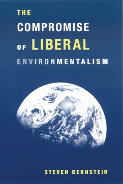 The Compromise of Liberal Environmentalism (eBook, ePUB) - Bernstein, Steven