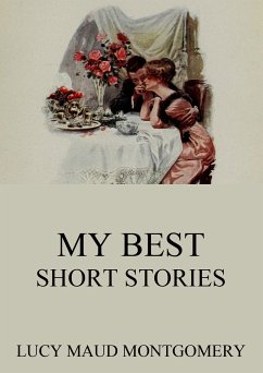 My Best Short Stories (eBook, ePUB) - Montgomery, Lucy Maud