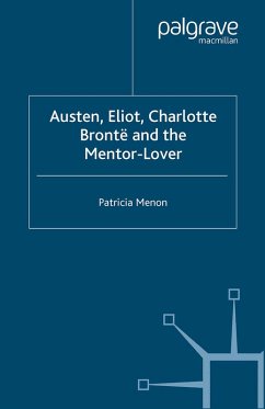 Austen, Eliot, Charlotte Bronte and the Mentor-Lover (eBook, PDF) - Menon, P.