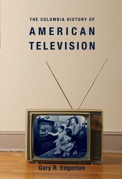 The Columbia History of American Television (eBook, ePUB) The Columbia History of American Television (eBook, ePUB)