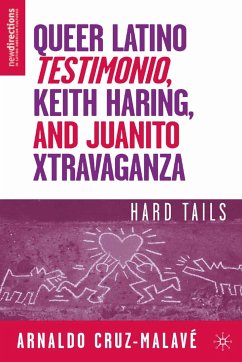 Queer Latino Testimonio, Keith Haring, and Juanito Xtravaganza (eBook, PDF) - Cruz-Malavé, A.