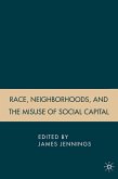 Race, Neighborhoods, and the Misuse of Social Capital (eBook, PDF)