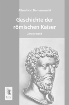 Geschichte der römischen Kaiser - Domaszewski, Alfred von