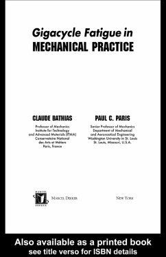 Gigacycle Fatigue in Mechanical Practice (eBook, PDF) - Bathias, Claude; Paris, Paul C.