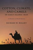Cotton, Climate, and Camels in Early Islamic Iran (eBook, ePUB)