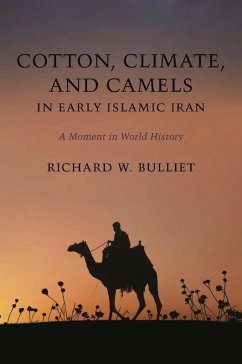 Cotton, Climate, and Camels in Early Islamic Iran (eBook, ePUB) - Bulliet, Richard