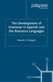 The Development of Grammar in Spanish and The Romance Languages (eBook, PDF)